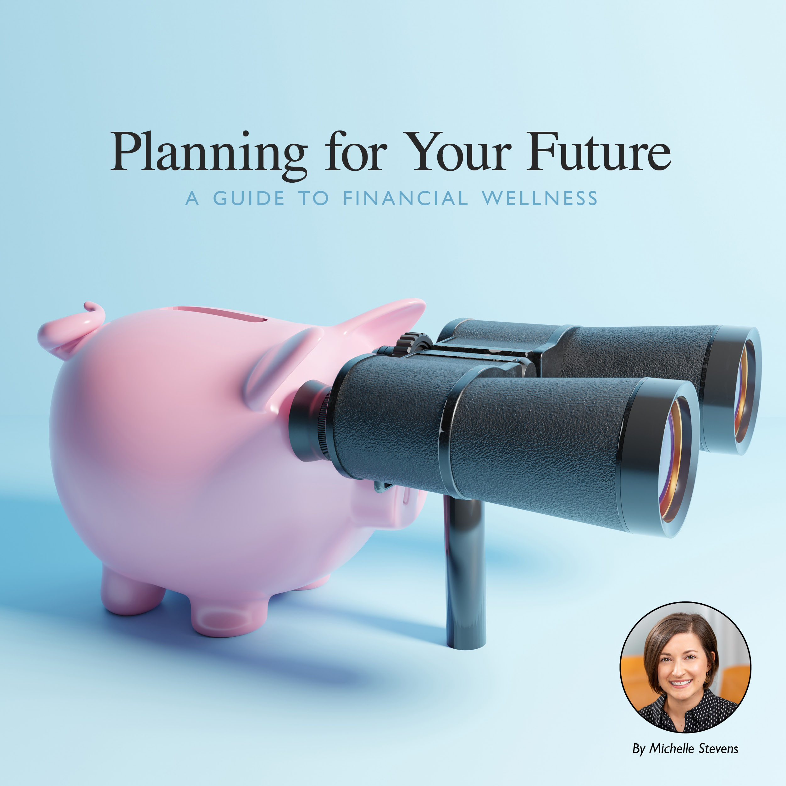 Planning for Your Future a Guide to Financial Wellness